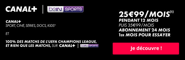 Abonnement canal-uefa-champions-league et CANAL+ bein Sports